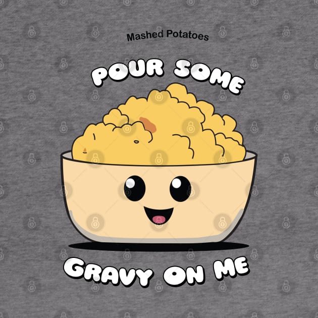 Pour Some Gravy On Me | Mashed Potatoes | Thanksgiving Shirt by KnockingLouder